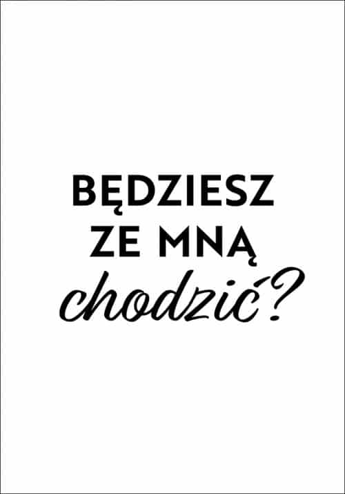 Plakat będziesz ze mną chodzić? od sklepu Myśli na ścianę