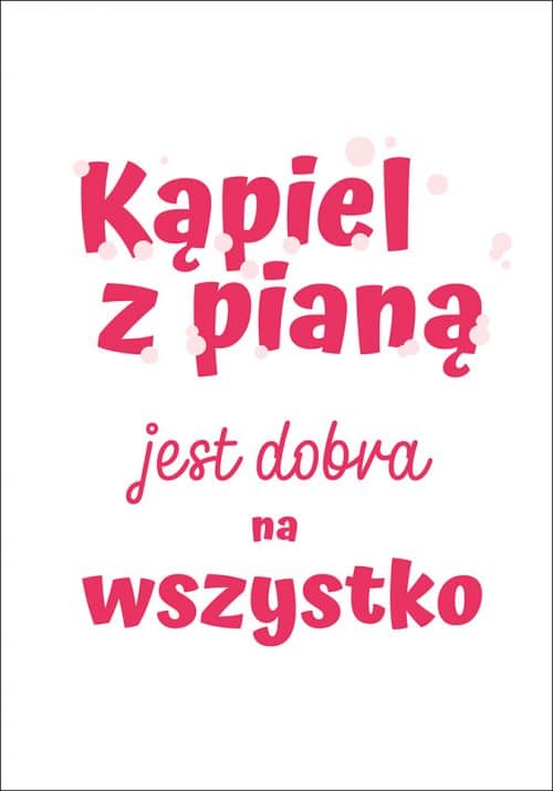 Plakat Kąpiel z pianą jest dobra na wszystko od sklepu Myśli na ścianę