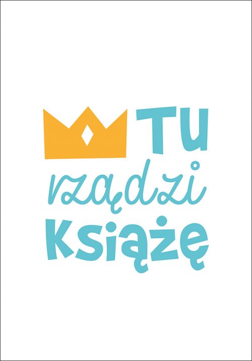 Plakat Tu rządzi książę_1 od sklepu Myśli na ścianę